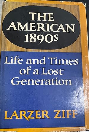 Seller image for The American 1890's Life and Times of a Lost Generation for sale by Taylor & Baumann Books, LLC