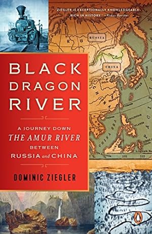 Bild des Verkufers fr Black Dragon River: A Journey Down the Amur River Between Russia and China zum Verkauf von WeBuyBooks 2
