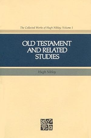 OLD TESTAMENT & RELATED STUDIES (COLLECTED WORKS OF HUGH NIBLEY, VOL. 1)