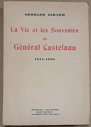 La vie et les souvenirs du Général Castelneau. 1814 - 1890