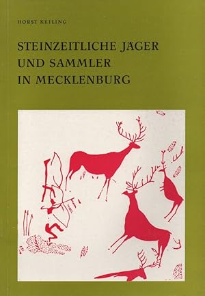 Steinzeitliche Jäger und Sammler in Mecklenburg. (Archäologische Funde und Denkmale aus dem Norde...