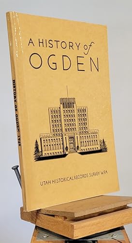 A History of Ogden : Preprint of the Proposed Inventory of Municipal Archives of Utah