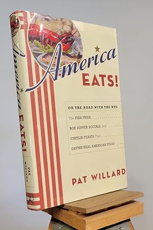 Seller image for America Eats!: On the Road with the WPA - the Fish Fries, Box Supper Socials, and Chitlin Feasts That Define Real American Food for sale by Henniker Book Farm and Gifts