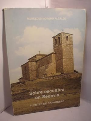 Sobre escultura en Segovia. Fuentes de Carbonero