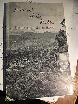 Imagen del vendedor de Patriarch of the Rockies. The Life Story of Joshua Gravett. a la venta por Bristlecone Books  RMABA