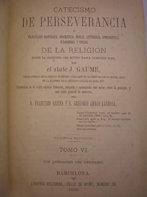 Bild des Verkufers fr Catecismo de perseverancia o Exposicin histrica, dogmtica, moral, litrgica, apologtica, filosfica y social de la Religin. Tomo VI zum Verkauf von Librera Antonio Azorn