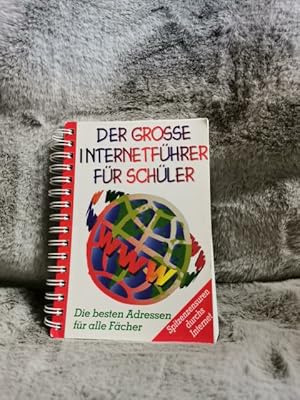 Der große Internetführer für Schüler : die besten Adressen für alle Fächer ; [Spitzenzensuren dur...