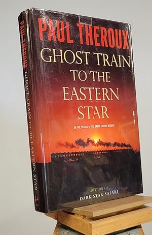 Bild des Verkufers fr Ghost Train to the Eastern Star: On the Tracks of the Great Railway Bazaar zum Verkauf von Henniker Book Farm and Gifts