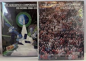 The Aerospace Corporation 2 Volume Set. Volume 1: "It's Work: 1960-1980". Volume 2: "It's People:...