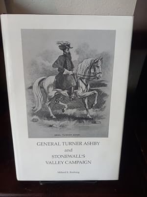 Seller image for General Turner Ashby and Stonewall's Valley Campaign for sale by Stone Soup Books Inc