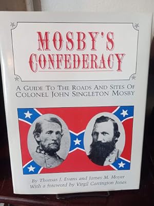 Bild des Verkufers fr Mosby's Confederacy: A Guide to the Roads and Sites of Colonel John Singleton Mosby zum Verkauf von Stone Soup Books Inc