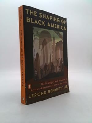 Bild des Verkufers fr The Shaping of Black America: The Struggles and Triumphs of African-Americans, 1619-1990s zum Verkauf von ThriftBooksVintage