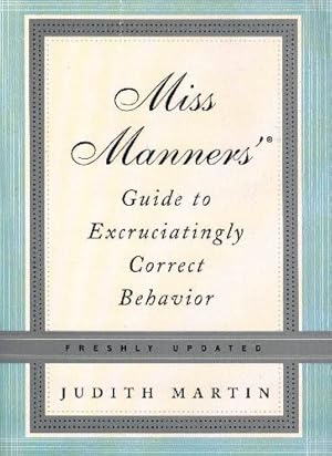 Seller image for Miss Manners' Guide to Excruciatingly Correct Behavior- Freshly Updated for sale by Reliant Bookstore