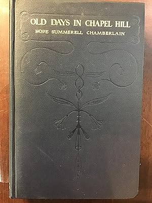 Image du vendeur pour Old Days in Chapel Hill: Being the Life and Letters of Cornelia Phillips Spencer mis en vente par Shadetree Rare Books