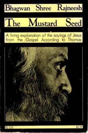 THE MUSTARD SEED: DISCOURSES ON THE SAYINGS OF JESUS TAKEN FROM THE GOSPEL ACCORDING TO THOMAS