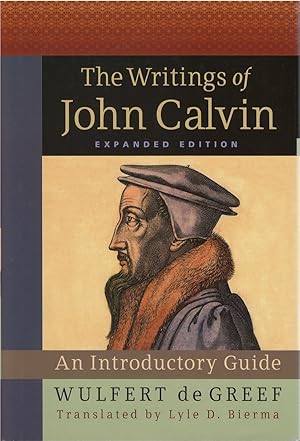 Seller image for The Writings of John Calvin: An Introductory Guide (Expanded Edition) for sale by The Haunted Bookshop, LLC