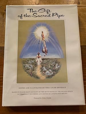 Seller image for The Gift of the Sacred Pipe: Based on Black Elk's Account of the Seven Rites of the Oglala Sioux for sale by Bad Animal