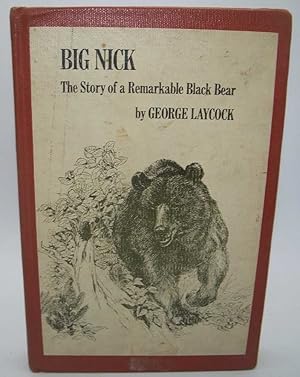 Imagen del vendedor de Big Nick: The Story of a Remarkable Black Bear a la venta por Easy Chair Books