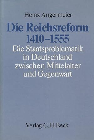 Bild des Verkufers fr Die Reichsreform : 1410 - 1555 ; Die Staatsproblematik in Deutschland zwischen Mittelalter u. Gegenwart. zum Verkauf von Fundus-Online GbR Borkert Schwarz Zerfa