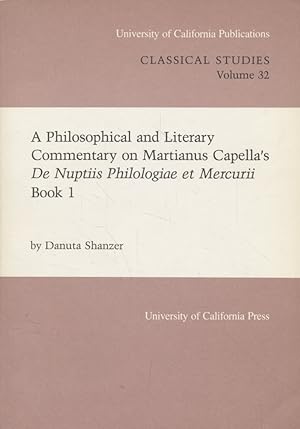 Seller image for A Philosophical and Literary Commentary on Martianus Capella's de Nuptiis Philologiae Et Mercurii Book 1. University of California Publications in Classical Studies, Band 32. for sale by Fundus-Online GbR Borkert Schwarz Zerfa