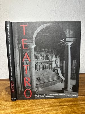 Teatro, Eine Reise zu den oberitalienischen Theatern des 16.-19. Jahrhunderts. Beiträge von: Sieg...