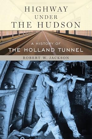 Seller image for Highway Under the Hudson : A History of the Holland Tunnel for sale by GreatBookPrices