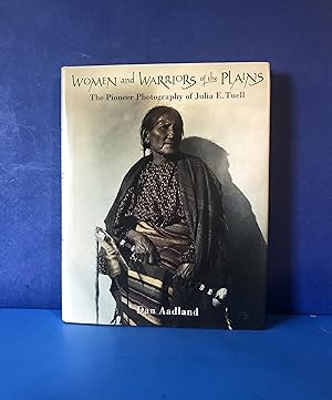 Seller image for Women and Warriors of the Plains, The Pioneer Photography of Julia E. Tuell for sale by Smythe Books LLC