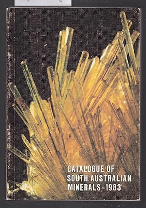 Catalogue of South Australian Minerals - 1983 Handbook No.7