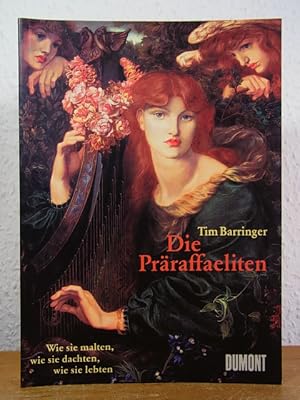 Image du vendeur pour Die Prraffaeliten. Wie sie malten, wie sie dachten, wie sie lebten mis en vente par Antiquariat Weber