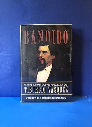 Bandido, The Life and Times of Tiburcio Vasquez