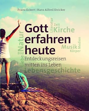 Seller image for Gott erfahren heute: Entdeckungsreisen mitten ins Leben for sale by Buchhandlung Loken-Books