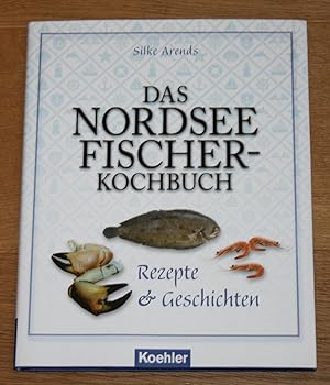Seller image for Das Nordseefischerkochbuch. Rezepte & Geschichten. for sale by Antiquariat Gallenberger