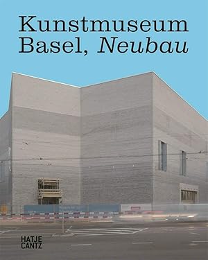 Bild des Verkufers fr Kunstmuseum Basel: Neubau (Architektur). zum Verkauf von Wissenschaftl. Antiquariat Th. Haker e.K