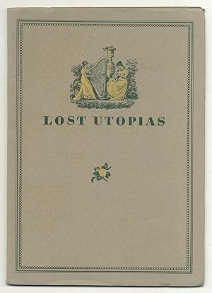 Seller image for Lost Utopias: A Brief Description of Three Quests for Happiness, Alcott's Fruitlands, Old Shaker House, and American Indian Museum Rescued from Oblivion, Recorded and Preserved by Clara Endicott Sears on Prospect Hill in the Old Township of Harvard Massachusetts for sale by Between the Covers-Rare Books, Inc. ABAA