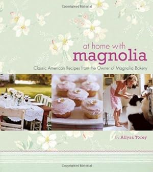 Immagine del venditore per At Home with Magnolia: Classic American Recipes from the Owner of Magnolia Bakery venduto da WeBuyBooks