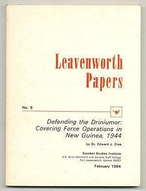 Image du vendeur pour Leavenworth Papers - No. 9, February 1984, Defending the Driniumor: Covering Force Operations in New Guinea, 1944 mis en vente par Between the Covers-Rare Books, Inc. ABAA