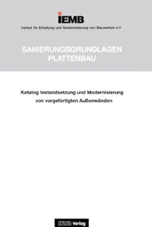 Katalog Instandsetzung und Modernisierung von vorgefertigten Aussenwänden: Ergebnisse der Arbeits...