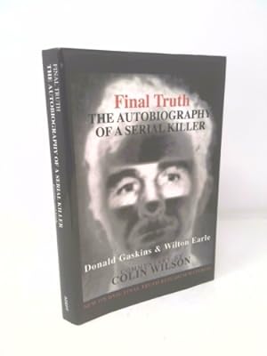 Seller image for Final Truth: The Autobiography of Mass Murderer/Serial Killer Donald Pee Wee Gaskins for sale by ThriftBooksVintage