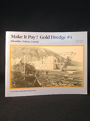 Seller image for Make It Pay! Gold Dredge #4 Klondike, Yukon, Canada for sale by ANTIQUARIAT Franke BRUDDENBOOKS