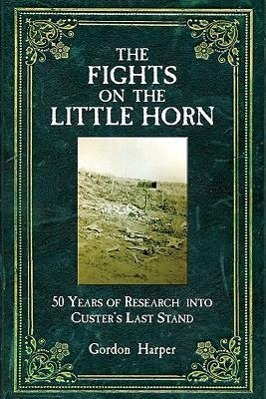 Imagen del vendedor de The Fights on the Little Horn: Unveiling the Mysteries of Custer\ s Last Stand a la venta por moluna