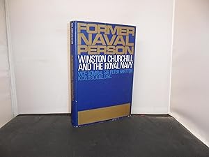 Former Naval Person : Winston Churchill and the Royal Navy