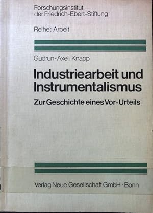 Bild des Verkufers fr Industriearbeit und Instrumentalismus : zur Geschichte e. Vor-Urteils. Reihe: Arbeit ; Bd. 6 zum Verkauf von books4less (Versandantiquariat Petra Gros GmbH & Co. KG)