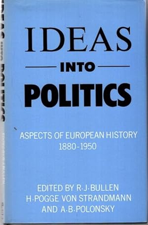 Bild des Verkufers fr Ideas into Politics, Aspects of european history 1880-1950, zum Verkauf von nika-books, art & crafts GbR