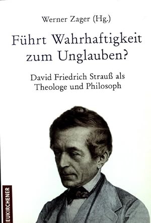 Immagine del venditore per Fhrt Wahrhaftigkeit zum Unglauben? : David Friedrich Strau als Theologe und Philosoph. (SIGNIERTES EXEMPLAR) venduto da books4less (Versandantiquariat Petra Gros GmbH & Co. KG)