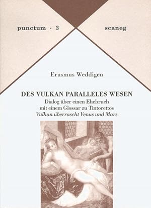 Immagine del venditore per Des Vulkan Paralleles Wesen: Dialog ber einen Ehebruch mit einem Glossar zu Tintorettos "Vulkan berrascht Venus und Mars" (Punctum) venduto da Studibuch