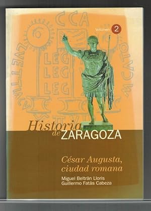 Bild des Verkufers fr Historia de Zaragoza. Volumen 2: Csar Augusta, ciudad romana. zum Verkauf von La Librera, Iberoamerikan. Buchhandlung