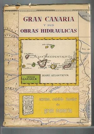 Gran Canaria y sus obras hidráulicas. Bases geográficas y sus realizaciones técnicas.