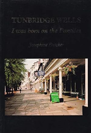 Seller image for Tunbridge Wells: I Was Born on the Pantiles for sale by WeBuyBooks