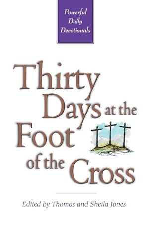 Bild des Verkufers fr Thirty Days at the Foot of the Cross zum Verkauf von AHA-BUCH GmbH