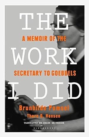 Seller image for The Work I Did: A Memoir of the Secretary to Goebbels for sale by WeBuyBooks